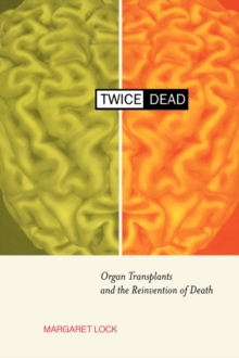 Twice Dead : Organ Transplants and the Reinvention of Death, Paperback Book Twice Dead : Organ Transplants and the Reinvention of Death, Paperback Book