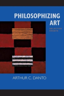 Philosophizing Art : Selected Essays, Paperback / softback Book Philosophizing Art : Selected Essays, Paperback / softback Book