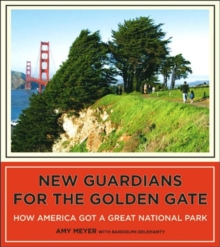 New Guardians for the Golden Gate : How America Got a Great National Park, Hardback Book New Guardians for the Golden Gate : How America Got a Great National Park, Hardback Book