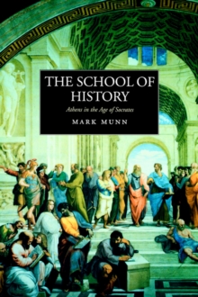 The School of History : Athens in the Age of Socrates, Paperback / softback Book The School of History : Athens in the Age of Socrates, Paperback / softback Book