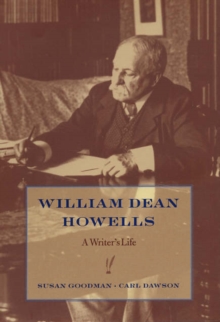 William Dean Howells : A Writer's Life, Hardback Book William Dean Howells : A Writer's Life, Hardback Book