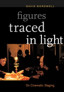 Figures Traced in Light : On Cinematic Staging, Paperback Book Figures Traced in Light : On Cinematic Staging, Paperback Book