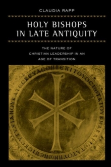 Holy Bishops in Late Antiquity : The Nature of Christian Leadership in an Age of Transition, Hardback Book Holy Bishops in Late Antiquity : The Nature of Christian Leadership in an Age of Transition, Hardback Book