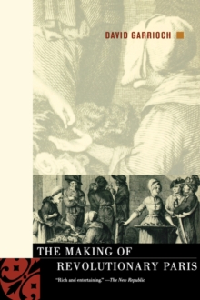The Making of Revolutionary Paris, Paperback / softback Book The Making of Revolutionary Paris, Paperback / softback Book