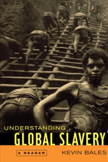 Understanding Global Slavery : A Reader, Paperback / softback Book Understanding Global Slavery : A Reader, Paperback / softback Book