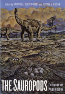 The Sauropods : Evolution and Paleobiology, Hardback Book The Sauropods : Evolution and Paleobiology, Hardback Book
