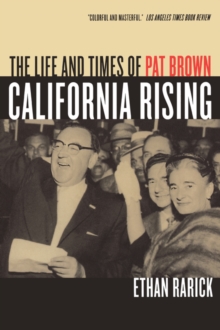California Rising : The Life and Times of Pat Brown, Paperback / softback Book California Rising : The Life and Times of Pat Brown, Paperback / softback Book