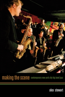Making the Scene : Contemporary New York City Big Band Jazz, Paperback / softback Book Making the Scene : Contemporary New York City Big Band Jazz, Paperback / softback Book