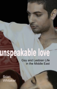 Unspeakable Love : Gay and Lesbian Life in the Middle East, Paperback Book Unspeakable Love : Gay and Lesbian Life in the Middle East, Paperback Book