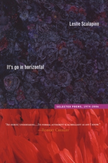 Its Go In Horizontal : Selected Poems, 19742006