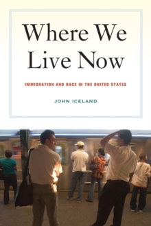 Where We Live Now : Immigration and Race in the United States, Paperback / softback Book Where We Live Now : Immigration and Race in the United States, Paperback / softback Book