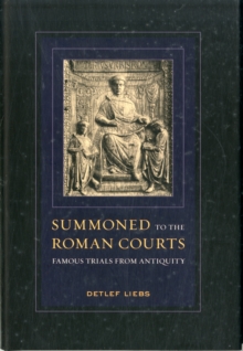 Summoned to the Roman Courts : Famous Trials from Antiquity, Hardback Book Summoned to the Roman Courts : Famous Trials from Antiquity, Hardback Book