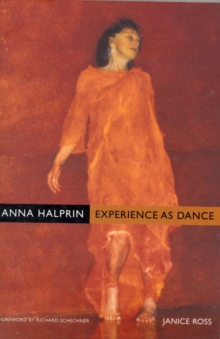 Anna Halprin : Experience as Dance, Paperback / softback Book Anna Halprin : Experience as Dance, Paperback / softback Book