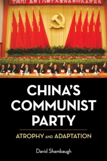 China's Communist Party : Atrophy and Adaptation, Paperback / softback Book China's Communist Party : Atrophy and Adaptation, Paperback / softback Book