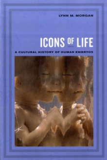 Icons of Life : A Cultural History of Human Embryos, Paperback Book Icons of Life : A Cultural History of Human Embryos, Paperback Book