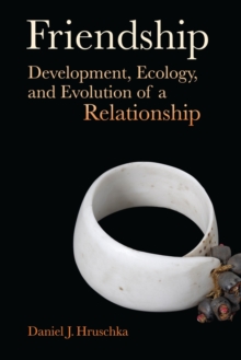 Friendship : Development, Ecology, and Evolution of a Relationship, Paperback / softback Book Friendship : Development, Ecology, and Evolution of a Relationship, Paperback / softback Book