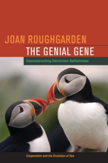 The Genial Gene : Deconstructing Darwinian Selfishness, Paperback / softback Book The Genial Gene : Deconstructing Darwinian Selfishness, Paperback / softback Book