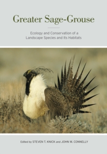 Greater Sage-Grouse : Ecology and Conservation of a Landscape Species and Its Habitats, Hardback Book Greater Sage-Grouse : Ecology and Conservation of a Landscape Species and Its Habitats, Hardback Book