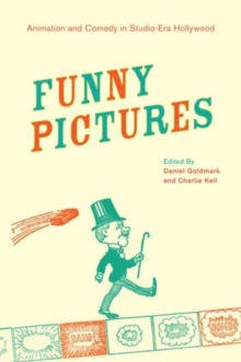 Funny Pictures : Animation and Comedy in Studio-Era Hollywood, Hardback Book Funny Pictures : Animation and Comedy in Studio-Era Hollywood, Hardback Book
