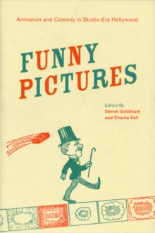 Funny Pictures : Animation and Comedy in Studio-Era Hollywood, Paperback / softback Book Funny Pictures : Animation and Comedy in Studio-Era Hollywood, Paperback / softback Book