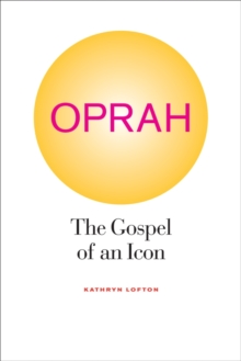 Oprah : The Gospel of an Icon, Paperback / softback Book Oprah : The Gospel of an Icon, Paperback / softback Book