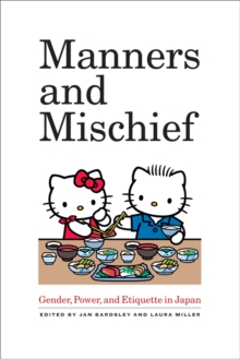 Manners and Mischief : Gender, Power, and Etiquette in Japan, Paperback Book Manners and Mischief : Gender, Power, and Etiquette in Japan, Paperback Book