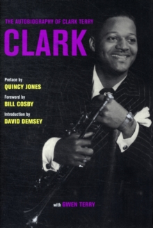 Clark : The Autobiography of Clark Terry, Hardback Book Clark : The Autobiography of Clark Terry, Hardback Book