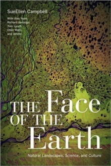 The Face of the Earth: Natural Landscapes, Science, and Culture Hardback |  alex hunt Book
