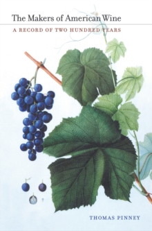The Makers of American Wine : A Record of Two Hundred Years, Hardback Book The Makers of American Wine : A Record of Two Hundred Years, Hardback Book