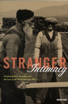 Stranger Intimacy : Contesting Race, Sexuality and the Law in the North American West, Paperback Book Stranger Intimacy : Contesting Race, Sexuality and the Law in the North American West, Paperback Book