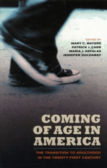 Coming of Age in America : The Transition to Adulthood in the Twenty-First Century, Paperback / softback Book Coming of Age in America : The Transition to Adulthood in the Twenty-First Century, Paperback / softback Book