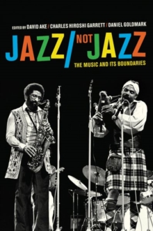 Jazz/Not Jazz : The Music and Its Boundaries, Hardback Book Jazz/Not Jazz : The Music and Its Boundaries, Hardback Book