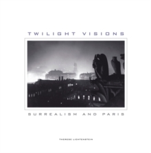 Twilight Visions : Surrealism and Paris, Paperback / softback Book Twilight Visions : Surrealism and Paris, Paperback / softback Book