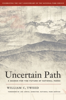 Uncertain Path : A Search for the Future of National Parks, Paperback / softback Book Uncertain Path : A Search for the Future of National Parks, Paperback / softback Book