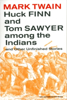 Huck Finn and Tom Sawyer among the Indians : And Other Unfinished Stories, Paperback / softback Book Huck Finn and Tom Sawyer among the Indians : And Other Unfinished Stories, Paperback / softback Book