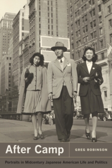 After Camp : Portraits in Midcentury Japanese American Life and Politics, Hardback Book After Camp : Portraits in Midcentury Japanese American Life and Politics, Hardback Book