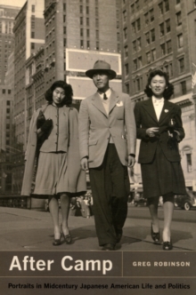 After Camp : Portraits in Midcentury Japanese American Life and Politics, Paperback / softback Book After Camp : Portraits in Midcentury Japanese American Life and Politics, Paperback / softback Book