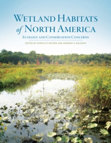 Wetland Habitats of North America : Ecology and Conservation Concerns, Hardback Book Wetland Habitats of North America : Ecology and Conservation Concerns, Hardback Book