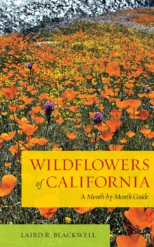 Wildflowers of California : A Month-by-Month Guide, Hardback Book Wildflowers of California : A Month-by-Month Guide, Hardback Book
