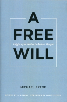 A Free Will : Origins of the Notion in Ancient Thought, Paperback Book A Free Will : Origins of the Notion in Ancient Thought, Paperback Book