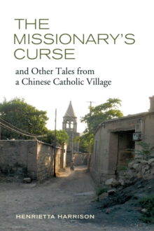 The Missionary's Curse and Other Tales from a Chinese Catholic Village, Hardback Book The Missionary's Curse and Other Tales from a Chinese Catholic Village, Hardback Book