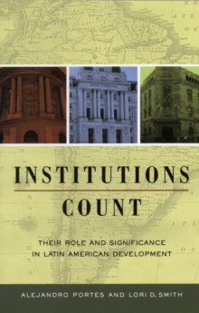 Institutions Count : Their Role and Significance in Latin American Development, Paperback Book Institutions Count : Their Role and Significance in Latin American Development, Paperback Book