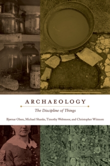 Archaeology : The Discipline of Things, Hardback Book Archaeology : The Discipline of Things, Hardback Book