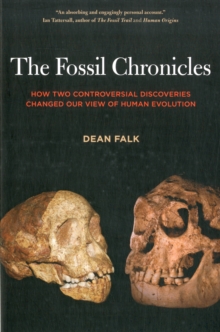 The Fossil Chronicles : How Two Controversial Discoveries Changed Our View of Human Evolution, Paperback / softback Book The Fossil Chronicles : How Two Controversial Discoveries Changed Our View of Human Evolution, Paperback / softback Book