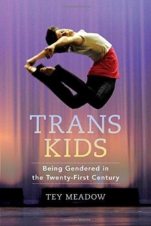 Trans Kids : Being Gendered in the Twenty-First Century, Paperback / softback Book Trans Kids : Being Gendered in the Twenty-First Century, Paperback / softback Book