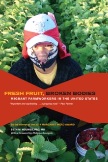 Fresh Fruit, Broken Bodies : Migrant Farmworkers in the United States, Hardback Book Fresh Fruit, Broken Bodies : Migrant Farmworkers in the United States, Hardback Book