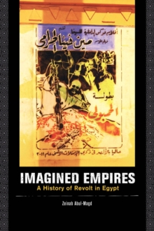 Imagined Empires : A History of Revolt in Egypt, Paperback / softback Book Imagined Empires : A History of Revolt in Egypt, Paperback / softback Book