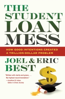 The Student Loan Mess : How Good Intentions Created a Trillion-dollar Problem, Hardback Book The Student Loan Mess : How Good Intentions Created a Trillion-dollar Problem, Hardback Book