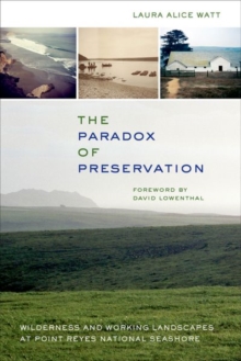 The Paradox of Preservation : Wilderness and Working Landscapes at Point Reyes National Seashore, Hardback Book The Paradox of Preservation : Wilderness and Working Landscapes at Point Reyes National Seashore, Hardback Book