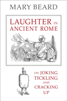 Laughter in Ancient Rome : On Joking, Tickling, and Cracking Up, Hardback Book Laughter in Ancient Rome : On Joking, Tickling, and Cracking Up, Hardback Book